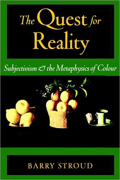 The Quest for Reality: Subjectivism and the Metaphysics of Colour
