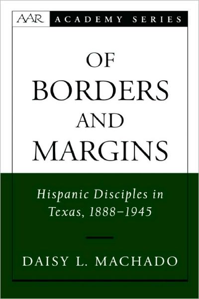 Of Borders and Margins: Hispanic Disciples in Texas, 1888-1945