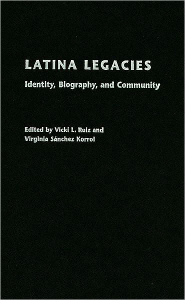 Latina Legacies: Identity, Biography, and Community