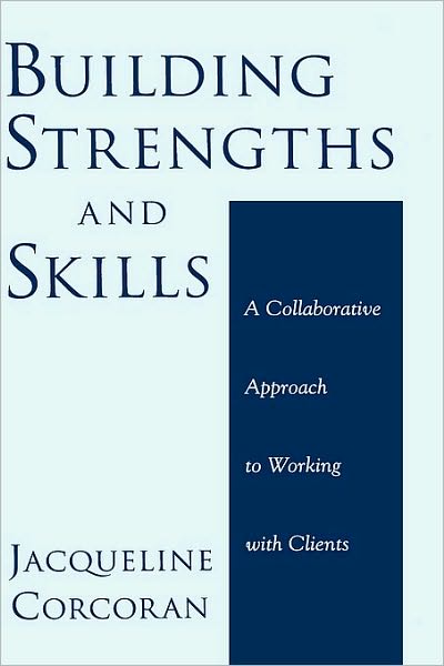 Building Strengths and Skills: A Collaborative Approach to Working with Clients
