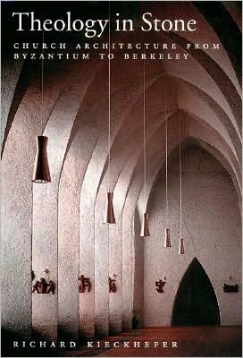 Theology in Stone: Church Architecture From Byzantium to Berkeley