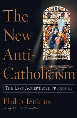 The New Anti-Catholicism: The Last Acceptable Prejudice