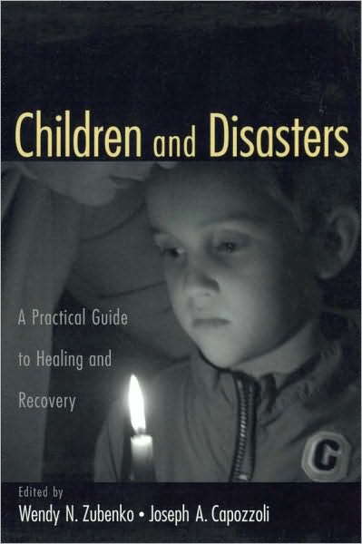 Children and Disasters: A Practical Guide to Healing and Recovery