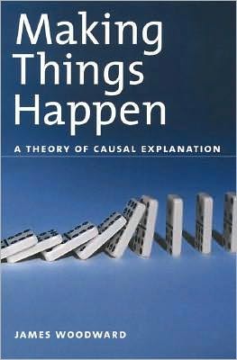 Making Things Happen: A Theory of Causal Explanation