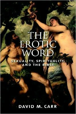 The Erotic Word: Sexuality, Spirituality, and the Bible