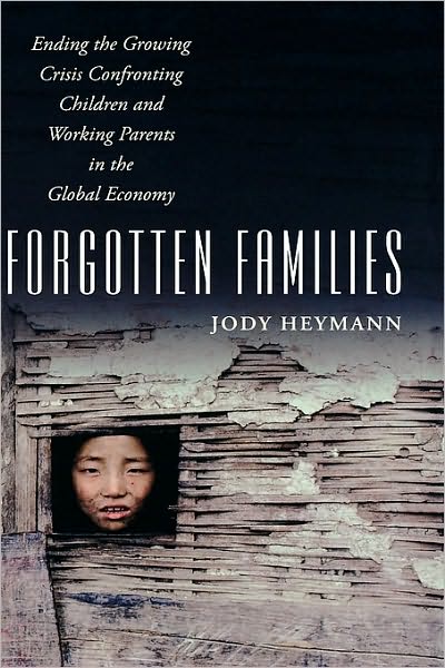 Forgotten Families: Ending the Growing Crisis Confronting Children and Working Parents in the Global Economy