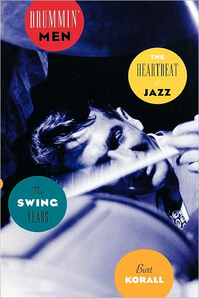 Drummin' Men: The Heartbeat of Jazz The Swing Years: The Heartbeat of Jazz The Swing Years