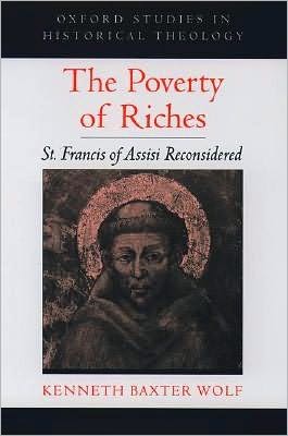 The Poverty of Riches: St. Francis of Assisi Reconsidered