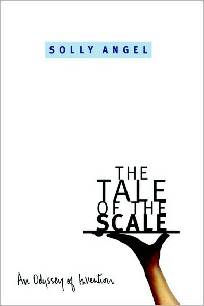 The Tale of the Scale : an Odyssey of Invention: An Odyssey of Invention