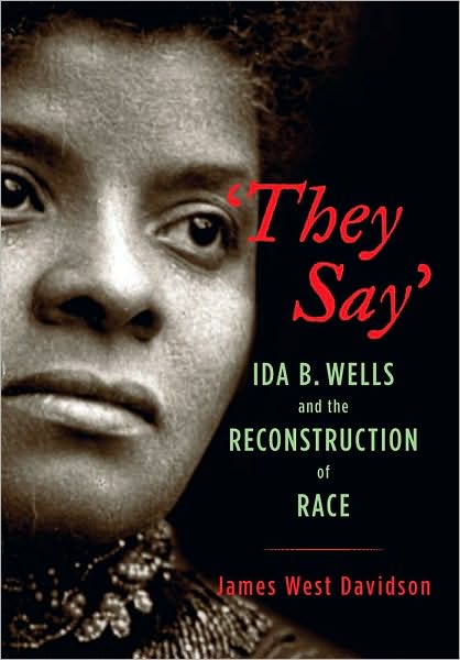 "They Say": Ida B. Wells and the Reconstruction of Race
