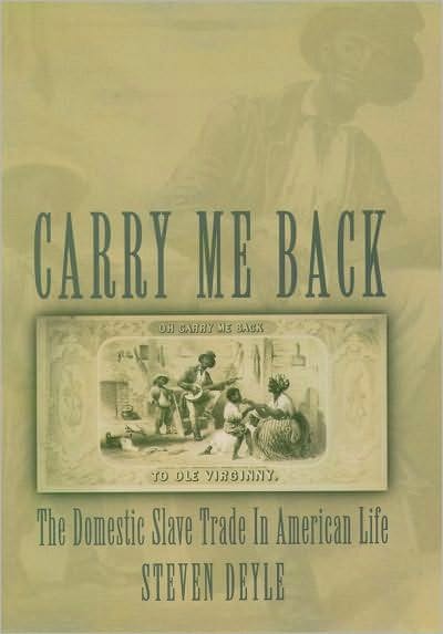 Carry Me Back: The Domestic Slave Trade in American Life