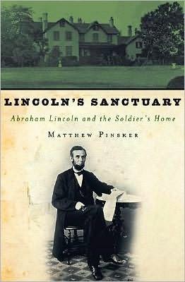 Lincoln's Sanctuary: Abraham Lincoln and the Soldiers' Home