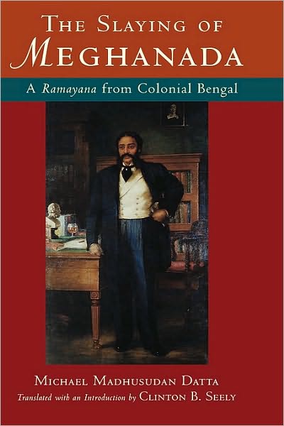The Slaying of Meghanada: A Ramayana from Colonial Bengal