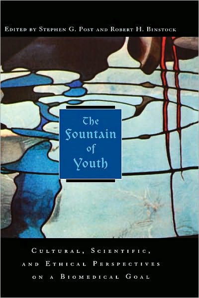 The Fountain of Youth: Cultural, Scientific, and Ethical Perspectives on a Biomedical Goal