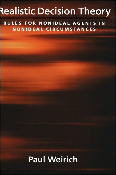 Realistic Decision Theory: Rules for Nonideal Agents in Nonideal Circumstances