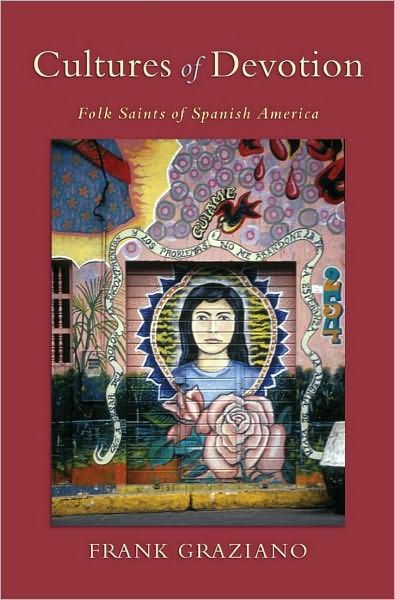Cultures of Devotion: Folk Saints of Spanish America