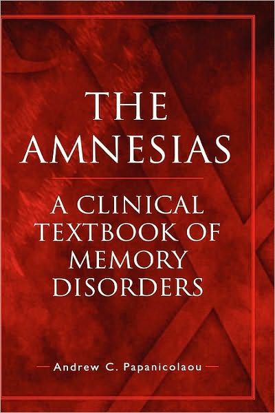 The Amnesias: A Clinical Textbook of Memory Disorders