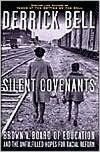 Silent Covenants: Brown v. Board of Education and the Unfulfilled Hopes for Racial Reform