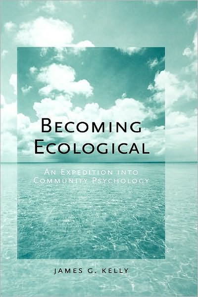 Becoming Ecological: An Expedition into Community Psychology