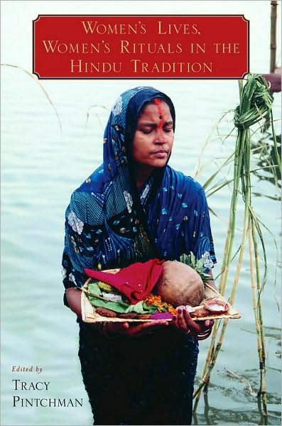 Women's Lives, Women's Rituals in the Hindu Tradition
