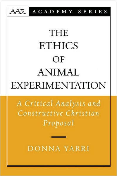 The Ethics of Animal Experimentation: A Critical Analysis and Constructive Christian Proposal