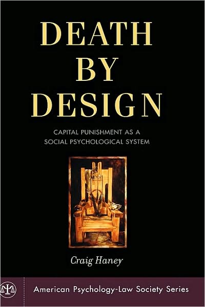 Death by Design: Capital Punishment As a Social Psychological System