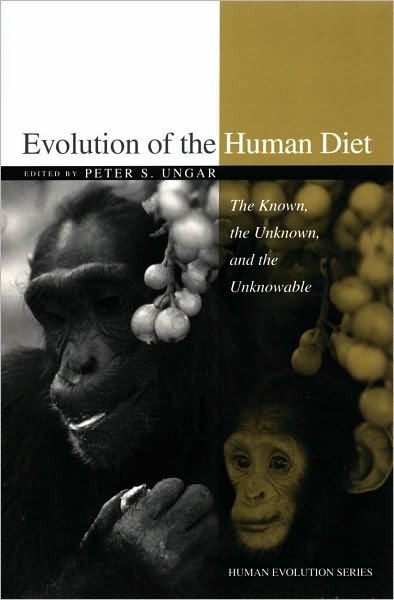 Evolution of the Human Diet: The Known, the Unknown, and the Unknowable