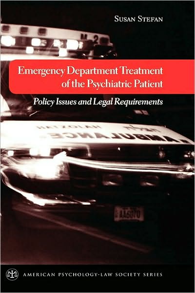 Emergency Department Treatment of the Psychiatric Patient: Policy Issues and Legal Requirements