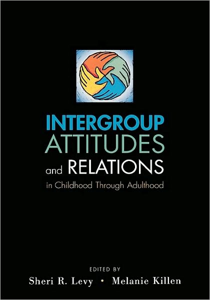 Intergroup Attitudes and Relations in Childhood Through Adulthood