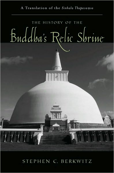 The History of the Buddha's Relic Shrine: A Translation of the Sinhala Th