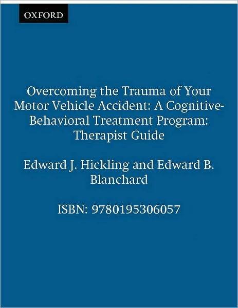 Overcoming the Trauma of Your Motor Vehicle Accident: A Cognitive-Behavioral Treatment Program