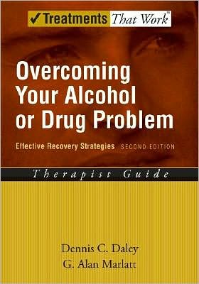 Overcoming Your Alcohol or Drug Problem: Effective Recovery Strategies