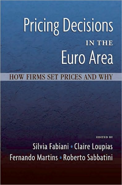 Pricing Decisions in the Euro Area: How Firms Set Prices and Why