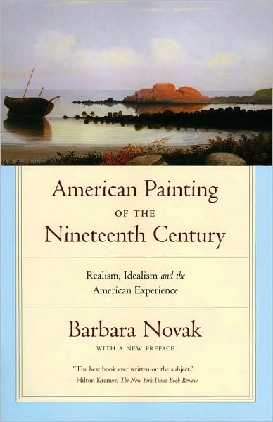 American Painting of the Nineteenth Century: Realism, Idealism, and the American Experience