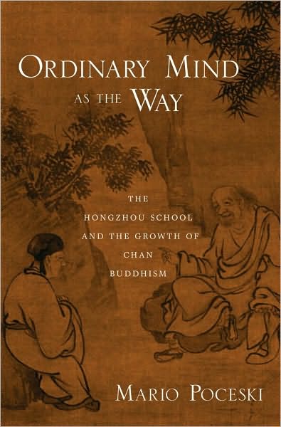 Ordinary Mind as the Way: The Hongzhou School and the Growth of Chan Buddhism