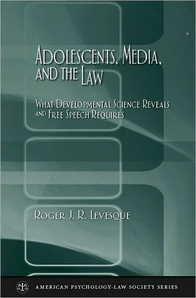 Adolescents, Media, and the Law: What Developmental Science Reveals and Free Speech Requires