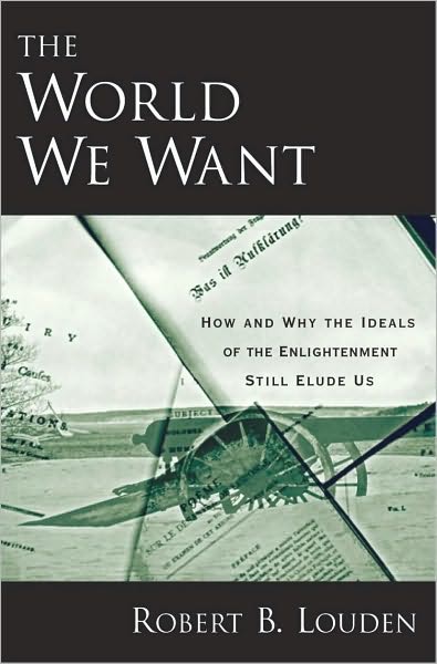 The World We Want: How and Why the Ideals of the Enlightenment Still Elude Us: How and Why the Ideals of the Enlightenment Still Elude Us