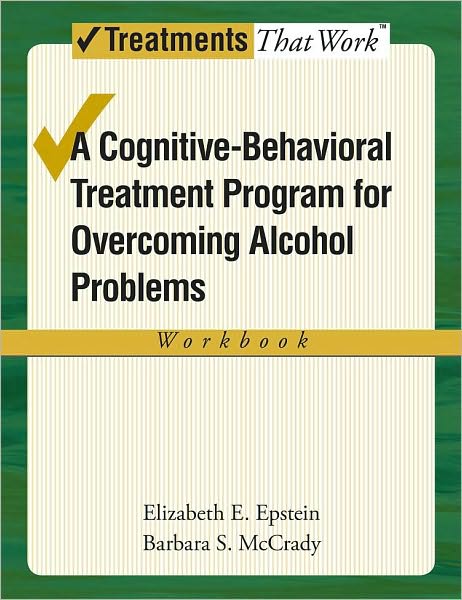 Overcoming Alcohol Abuse Use Problems: A Cognitive-Behavioral Treatment Program