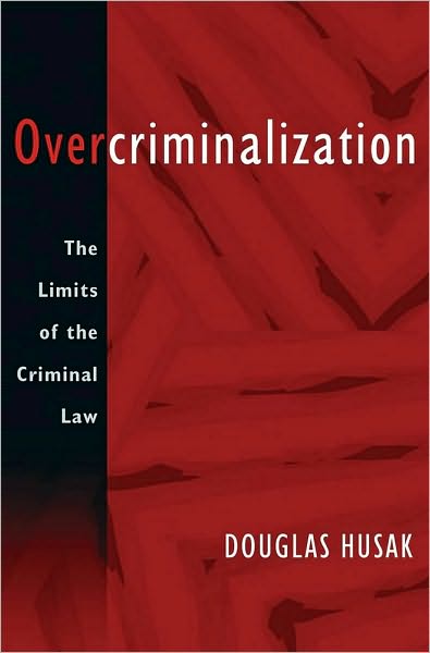 Overcriminalization: The Limits of the Criminal Law