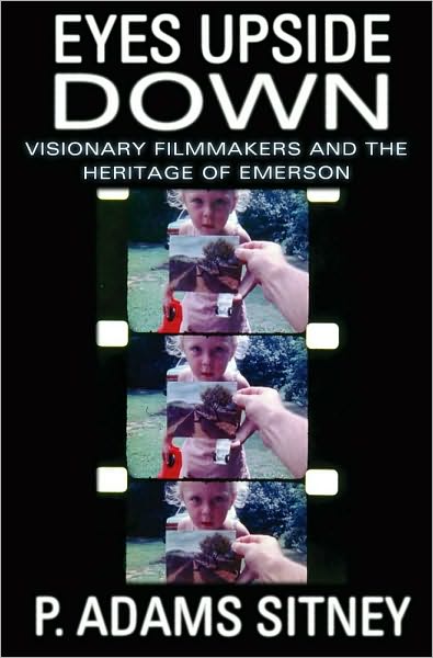 Eyes Upside Down: Visionary Filmmakers and the Heritage of Emerson