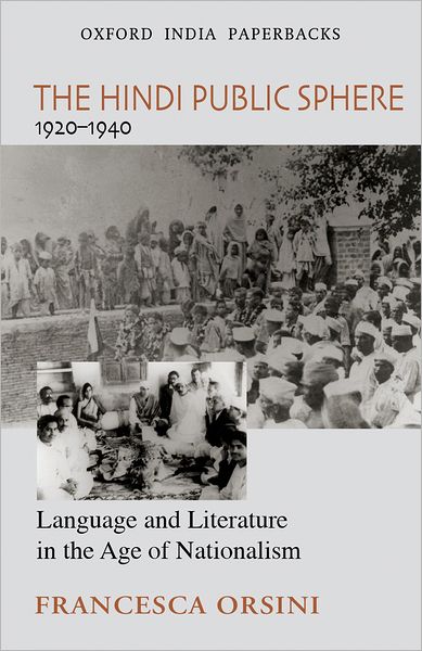 The Hindi Public Sphere (1920-1940): Language and Literautre in the Age of Nationalism