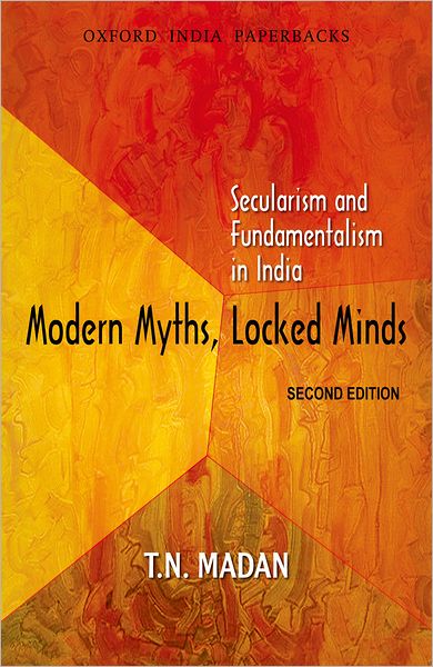 Modern Myths, Locked Minds: Secularism and Fundamentalism in India