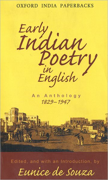 Early Indian Poetry in English: An Anthology 1829-1947