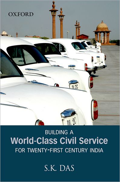 Building a World-Class Civil Service for Twenty-First Century India