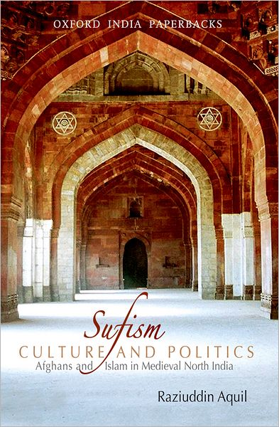 Sufism, Culture, and Politics: Afghans and Islam in Medieval North India