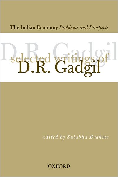 The India Economy: Problems and Prospects: Selected Writings of D.R Gadgil
