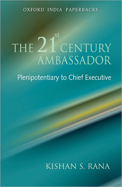 The 21st Century Ambassador: Plenipotentiary to Chief Executive