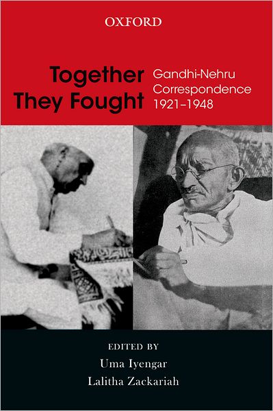 Together They Fought: Gandhi-Nehru Correspondence: 1921-1948