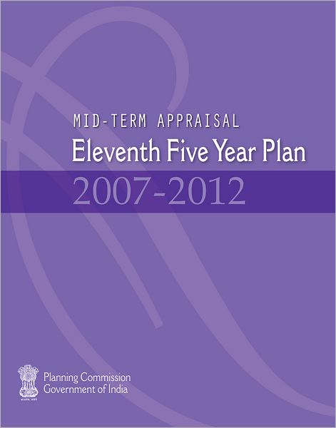 Mid-term Appraisal: Eleventh Five Year Plan 2007-2012