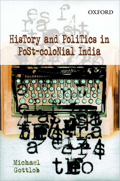 HISTORY AND POLITICS IN POST-COLONIAL INDIA
